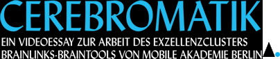 CEREBROMATIK - Ein Videokommentar zur Arbeit des Exzellenzclusters BrainLinks-BrainTools